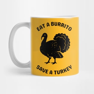 Eat a Burrito Save a Turkey Mug